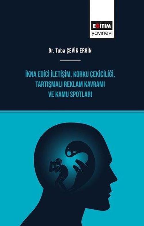 İkna Edici İletişim - Korku Çekiciliği - Tartışmalı Reklam Kavramı ve Kamu Spotları