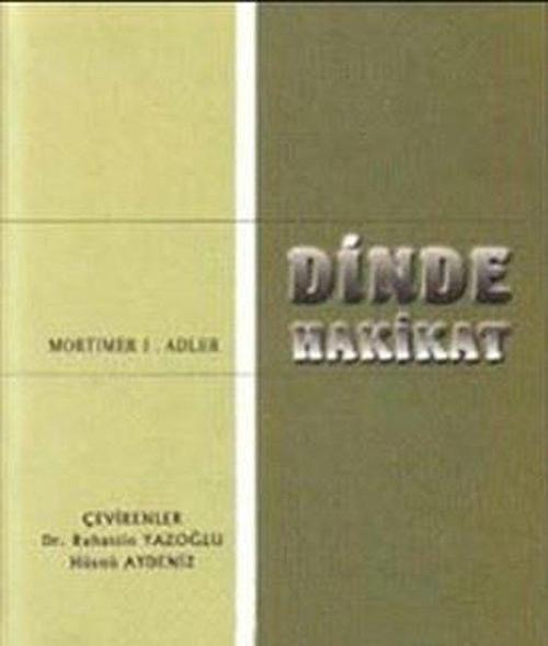 Dinde Hakikat Dinlerin Çokluğu ve Hakikatin Birliği Din Felsefesiyle İlgili Bir Deneme