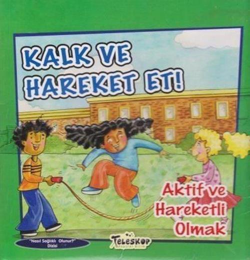 Nasıl Sağlıklı Olunur Serisi - Kalk ve Hareket Et