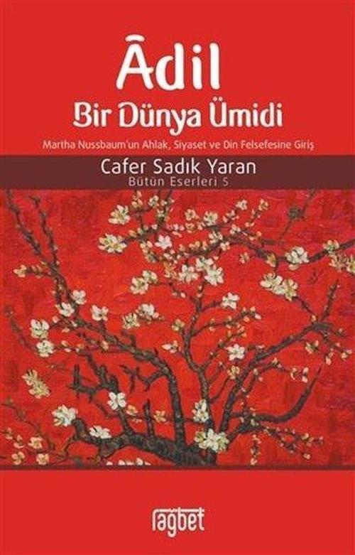 Adil Bir Dünya Ümidi Martha Nussbaum'un Ahlak,Siyaset ve Din Felsefesine Giriş - Bütün Eserleri 5