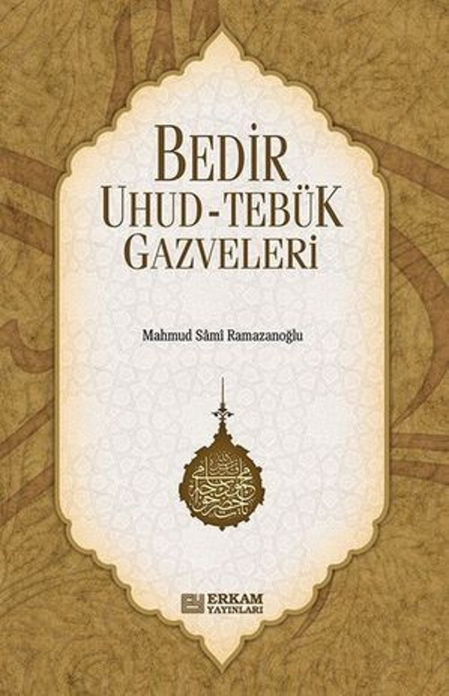 Bedir Uhud-Tebük Gazveleri