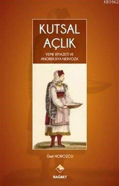 Kutsal Açlık Yeme Riyazeti ve Anoreksiya Nervoza