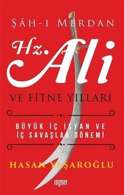 Şah - ı Merdan Hz. Ali ve Fitne Yılları büyük İç İsyan ve İç Savaşlar Dönemi