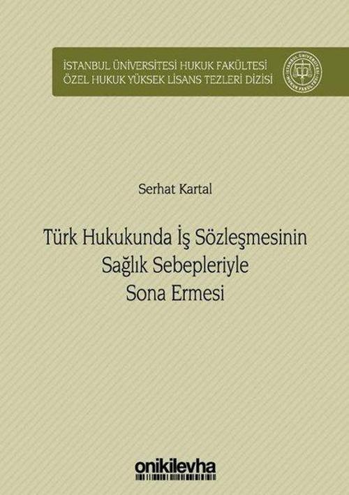 Türk Hukukunda İş Sözleşmesinin Sağlık Sebepleriyle Sona Ermesi