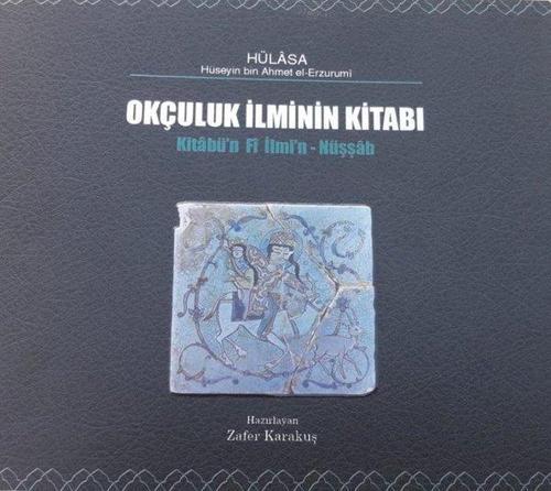 Okçuluk İlminin Kitabı - Kitabü'n fi İlmi'n-Nüşşab