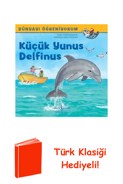 Küçük Yunus Delfinus-Dünyayı Öğreniyorum + Türk Klasiği Hediye