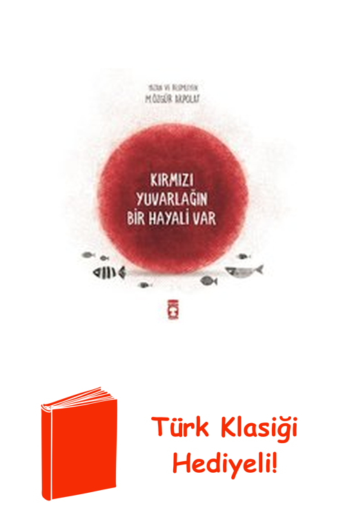 Kırmızı Yuvarlağın Bir Hayali Var + Türk Klasiği Hediye