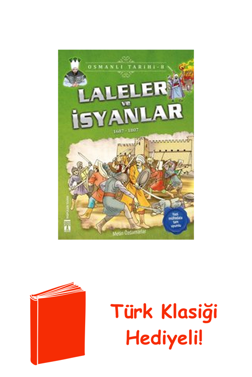 Laleler Ve İsyanlar-Osmanlı Tarihi 8 + Türk Klasiği Hediye