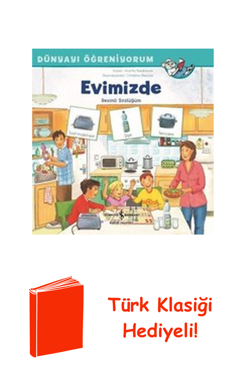 Dünyayı Öğreniyorum-Evimizde-Resimli Sözlüğüm + Türk Klasiği Hediye