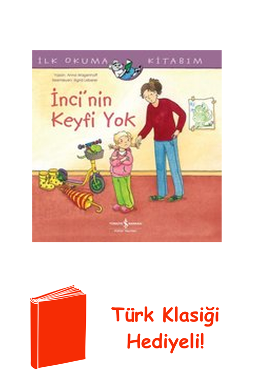 İnci'Nin Keyfi Yok - İlk Okuma Kitabım + Türk Klasiği Hediye