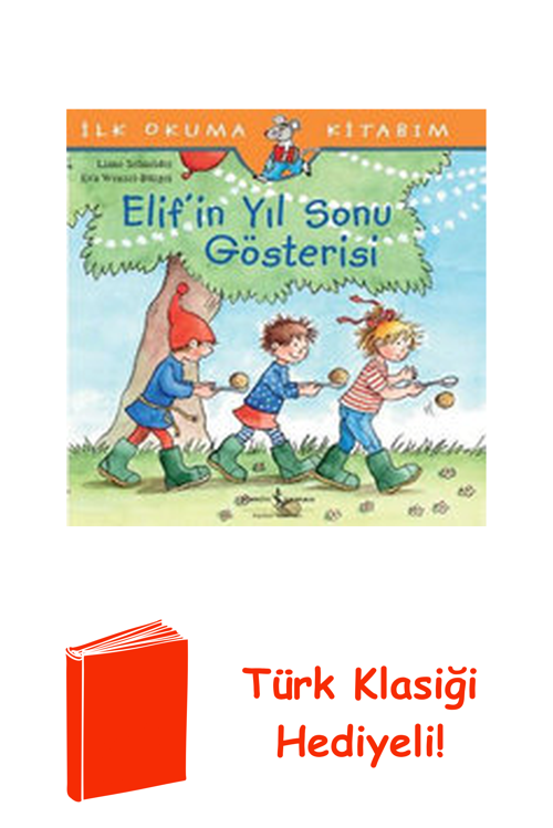 İlk Okuma Kitabım - Elif'İn Yıl Sonu Gösterisi + Türk Klasiği Hediye