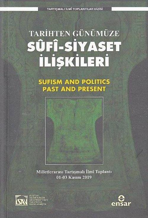 Tarihten Günümüze Sufi - Siyaset İlişkileri - Tartışmalı İlmi Toplantılar Dizisi