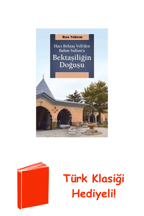 Bektaşiliğin Doğuşu-Hacı Bektaş Veli'Den Balım ... + Türk Klasiği Hediye