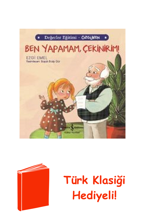 Ben Yapamam Çekinirim!-Değerler Eğitimi-Özgüven + Türk Klasiği Hediye