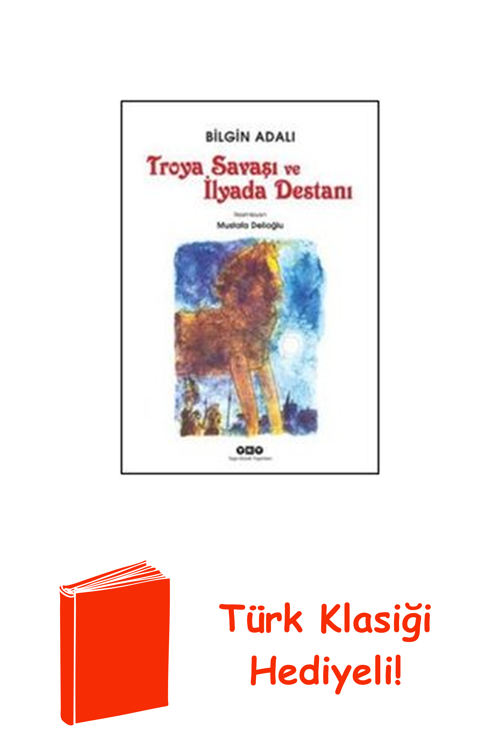 Troya Savaşı Ve İlyada Destanı + Türk Klasiği Hediye