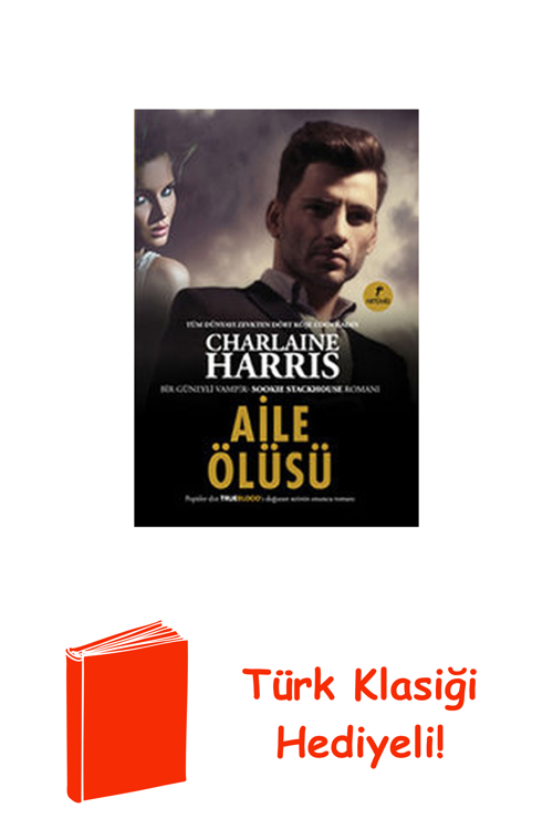 Aile Ölüsü - Sookie Stackhouse Serisi 10.Kitap + Türk Klasiği Hediye