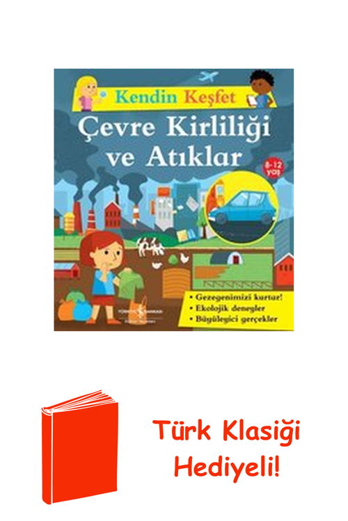 Çevre Kirliliği Ve Atıklar - Kendin Keşfet + Türk Klasiği Hediye