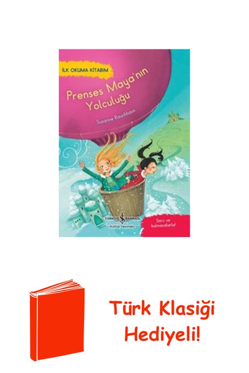Prenses Maya'Nın Yolculuğu - İlk Okuma Kitabım + Türk Klasiği Hediye