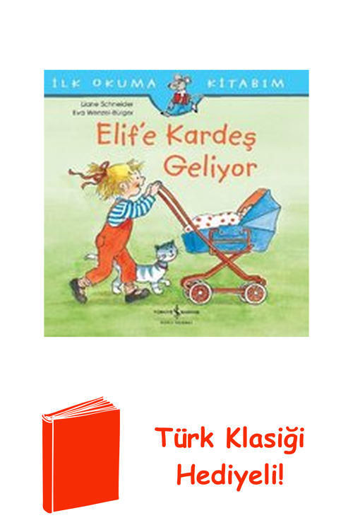 Elif'E Kardeş Geliyor-İlk Okuma Kitabım + Türk Klasiği Hediye