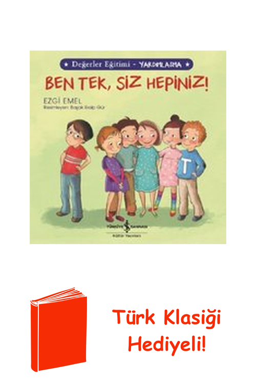 Ben Tek Siz Hepiniz!-Değerler Eğitimi-Yardımlaşma + Türk Klasiği Hediye