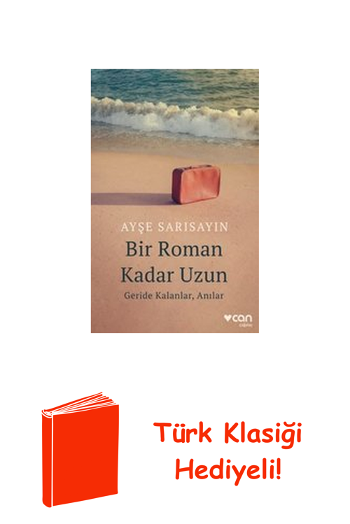 Bir Roman Kadar Uzun: Geride Kalanlar Anılar + Türk Klasiği Hediye