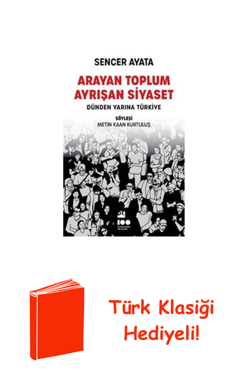 Arayan Toplum Ayrışan Siyaset: Dünden Yarına Tü... + Türk Klasiği Hediye