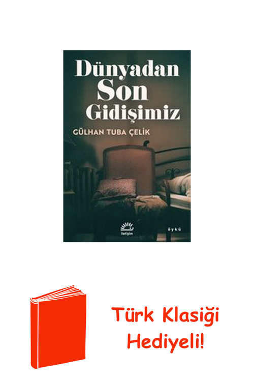 Dünyadan Son Gidişimiz + Türk Klasiği Hediye