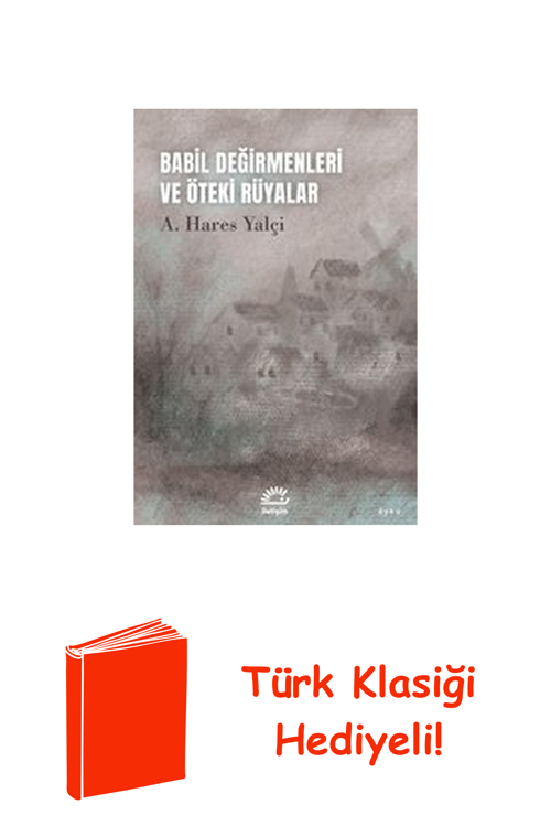 Babil Değirmenleri Ve Öteki Rüyalar + Türk Klasiği Hediye