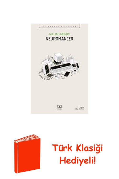 Neuromancer - Bilimkurgu Klasikleri + Türk Klasiği Hediye