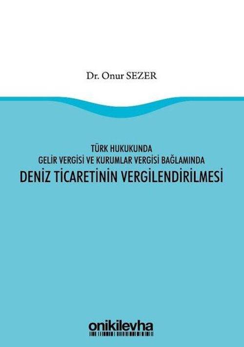 Türk Hukukunda Gelir Vergisi ve Kurumlar Vergisi Bağlamında Deniz Ticaretinin Vergilendirilmesi