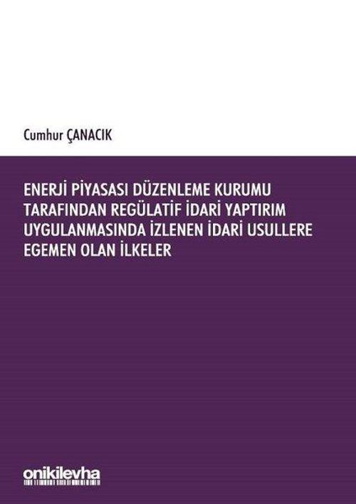 Enerji Piyasası Düzenleme Kurumu Tarafından Regülatif İdari Yaptırım Uygulanmasında İzlenen İdari Us