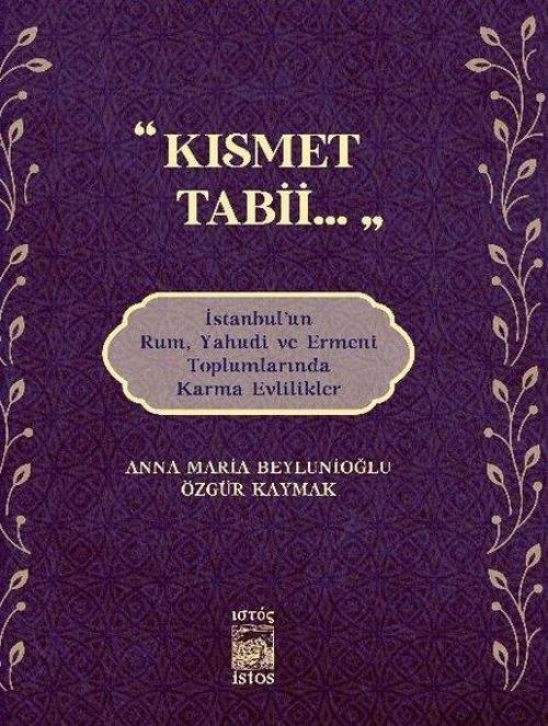 Kısmet Tabii İstanbulun Rum Yahudi ve Ermeni Toplumlarında Karma Evlilikler