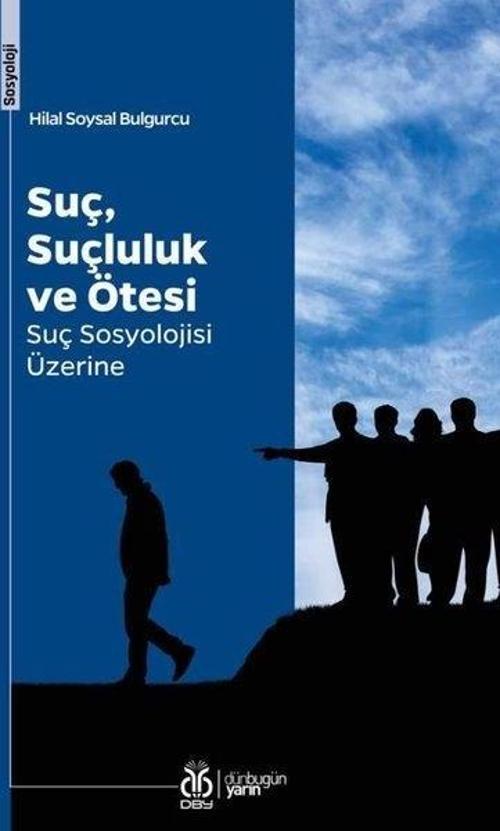 Suç, Suçluluk ve Ötesi - Suç Sosyolojisi Üzerine