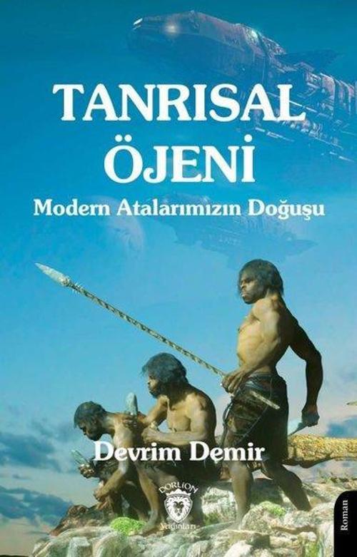 Tanrısal Öjeni - Modern Atalarımızın Doğuşu