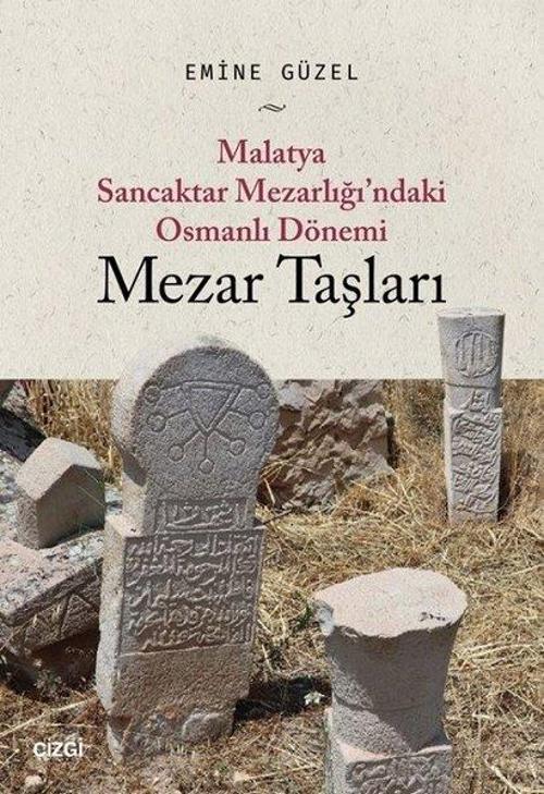 Malatya Sancaktar Mezarlığındaki Osmanlı Dönemi Mezar Taşları