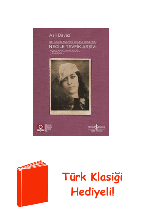Bir Kadın Arşivini Okuma Denemesi: Necile Tevfi... + Türk Klasiği Hediye