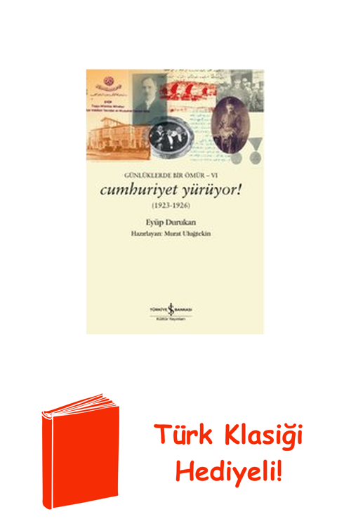 Cumhuriyet Yürüyor! 1923 - 1926: Günlüklerde Bi... + Türk Klasiği Hediye