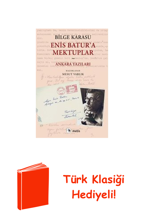Enis Batur'A Mektuplar - Ankara Yazıları + Türk Klasiği Hediye