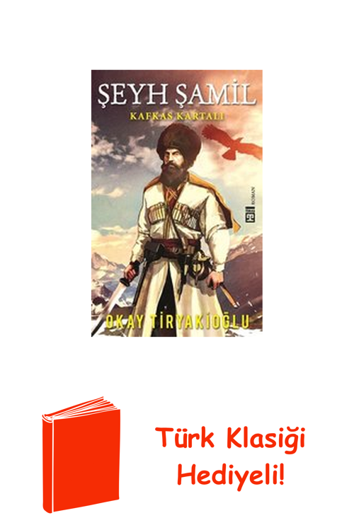 Şeyh Şamil-Kafkas Kartalı + Türk Klasiği Hediye