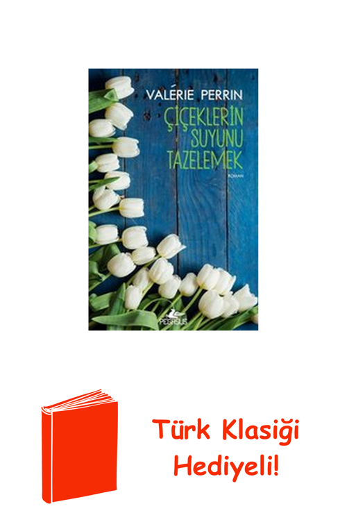 Çiçeklerin Suyunu Tazelemek + Türk Klasiği Hediye