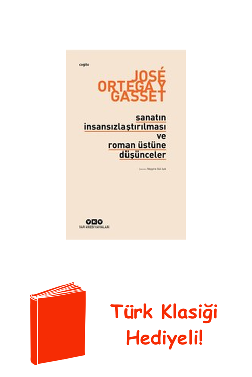 Sanatın İnsansızlaştırılması Ve Roman Üstüne Dü... + Türk Klasiği Hediye
