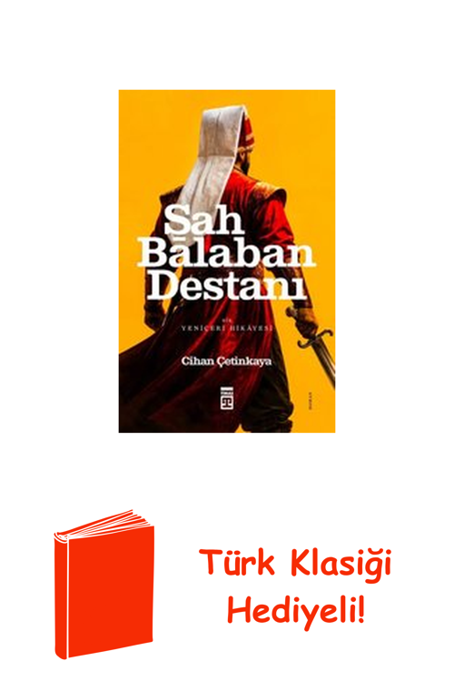 Şah Balaban Destanı - Bir Yeniçeri Hikayesi + Türk Klasiği Hediye