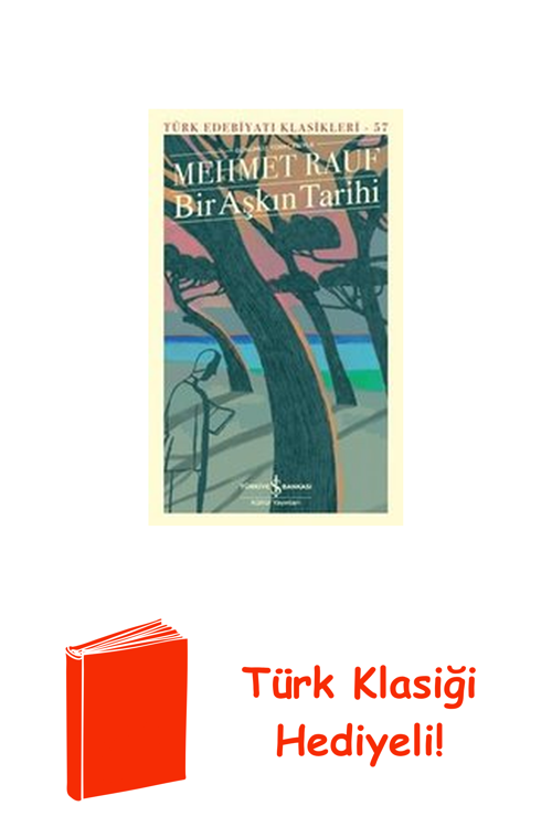 Bir Aşkın Tarihi - Türk Edebiyatı Klasikleri 57 + Türk Klasiği Hediye