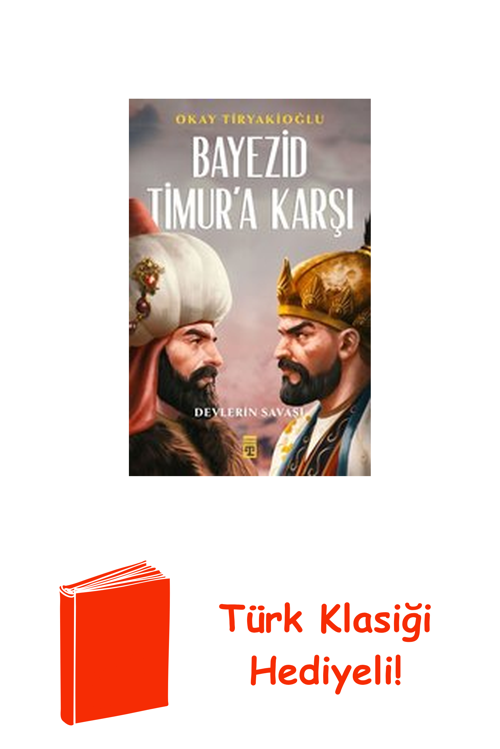 Devlerin Savaşı - Bayezid Timur'A Karşı + Türk Klasiği Hediye