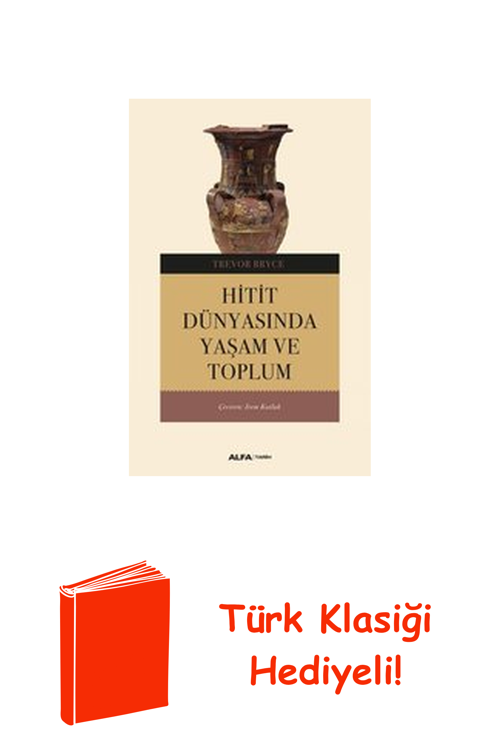 Hitit Dünyasında Yaşam Ve Toplum + Türk Klasiği Hediye
