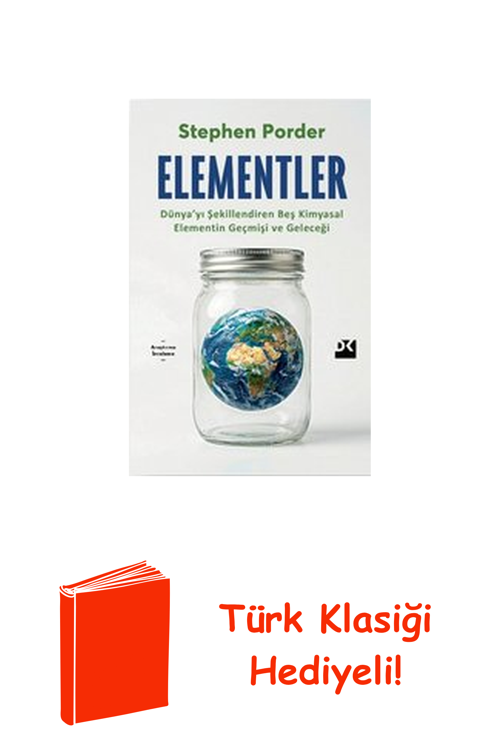 Elementler: Dünya'Yı Şekillendiren Beş Kimyasal... + Türk Klasiği Hediye