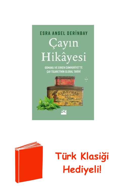 Çayın Hikayesi - Osmanlı Ve Erken Cumhuriyet'Te... + Türk Klasiği Hediye