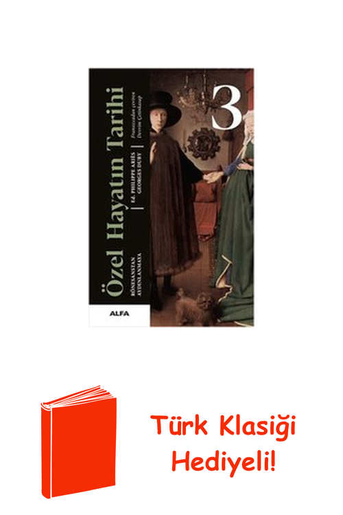 Özel Hayatın Tarihi 3 - Rönesanstan Aydınlanmaya + Türk Klasiği Hediye