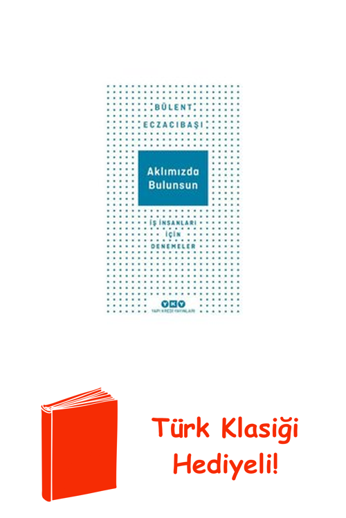 Aklımızda Bulunsun - İş İnsanları İçin Denemeler + Türk Klasiği Hediye