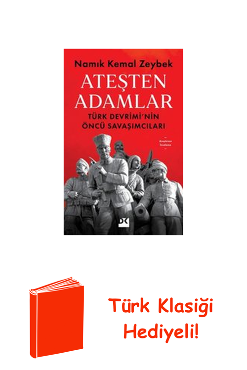 Ateşten Adamlar - Türk Devrimi'Nin Öncü Savaşları + Türk Klasiği Hediye